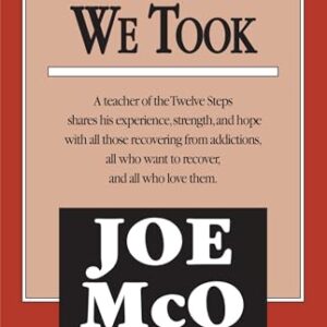 Steps We Took : A Teacher of the Twelve Steps Shares His Experience, Strength, and Hope With All Those Recovering  JOE MCQ