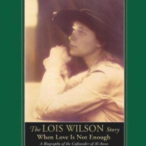 The Lois Wilson Story When Love Is Not Enough 1st Printing Alcoholics-Signed As New