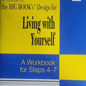 A Guide to the Big Book's Design for Living with Yourself A Workbook for Steps 4-7 Paperback
