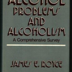 Alcohol problems and alcoholism: A comprehensive survey Royce, James E Hardcover VG