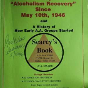 A Study Book on my 'Alcoholism Recovery' Since May 10th, 1946 and A History of How Early A.A. Groups Started.  Searcy W SIGNED