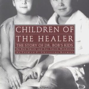 Children of the Healer: The Story of Dr. Bob's Kids - Softcover Smith, Bob; Smith, Sue  Hazelden Paperback 1994