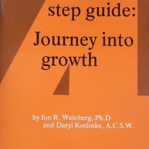 Fourth Step Guide: Journey into Growth Jon R. Weinberg and Daryl Kosloske