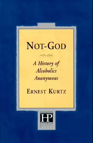 Not God: A History of Alcoholics Anonymous Kurtz, Ernest Hazelden Softcover New