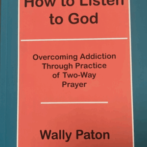 How to Listen to God : A Guide for Successful Living Through the Practice of Two-Way Prayer by Wally Paton VG