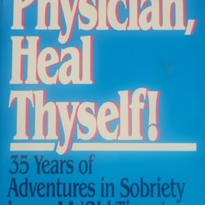 Physician Heal Thyself : Thirty-Five Years of Adventure in Sobriety by an AA "Old Timer" CompCare 1988 Paperback VG