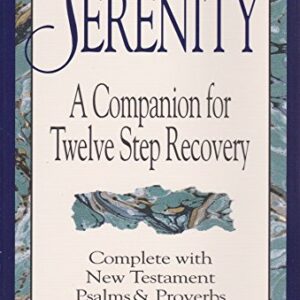 Serenity: A Companion for Twelve Step Recovery Complete With New Testament Psalms a nd Proverbs Hemfelt, Robert; Fowler, Richard  USED