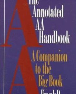 The Annotated AA Handbook : A Companion to the Big Book By Frank Dwyer and Bill W. Paperback Worn Torn Cover