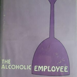 The Alcoholic Employee: A Handbook of Useful Guidelines Brisolara, Ashton Hardcover G Ex Lib