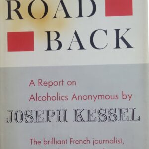 The Road Back: A Report on Alcoholics Anonymous Joseph Kessel Published by Knopf, New York, 1962 Hardcover 1st American Printing G+