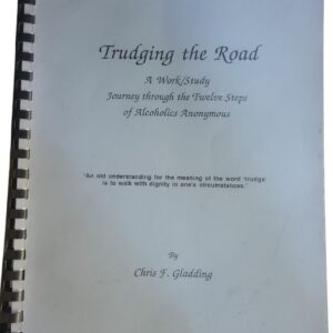 Trudging the Road a Work/Study Journey through the Twelve Steps of Alcoholics Anonymous