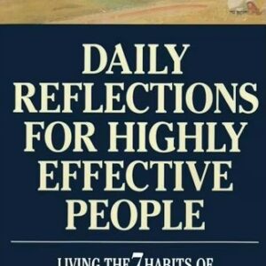 Daily Reflections for Highly Effective People: Living the 7 Habits of Highly Effective People Every Day Covey, Stephen R. PB Good