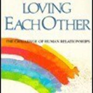 Loving Each Other: The Challenge of Human Relationships Buscaglia, Leo F.  HC VG+