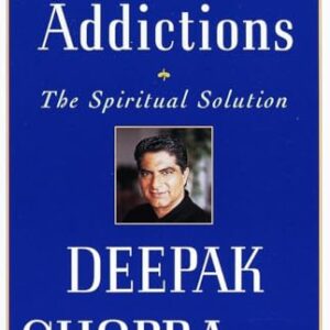 Overcoming Addictions: The Spiritual Solution Chopra M.D., Deepak Paperback