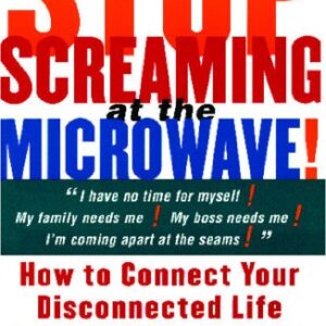 Stop Screaming at the Microwave: How to Connect Your Disconnected Life LoVerde, Mary Paperback Yellowing pages