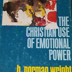 The Christian Use of Emotional Power Wright, H. Norman Ex Lib Hadcover VG