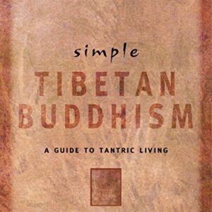 Simple Tibetan Buddhism : A Guide to Tantric Living