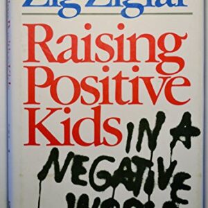 Raising Positive Kids in a Negative World Ziglar, Zig HC VG+
