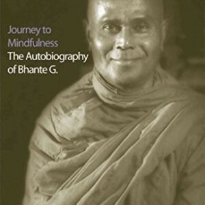 Journey to Mindfulness: The Autobiography of Bhante G. Gunaratana, Bhante Henepola Paperback G+