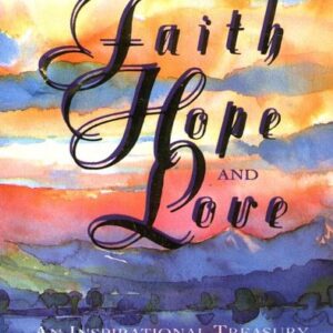 Faith, Hope, And Love: An Inspirational Treasury Of Quotations Running Press HC VG+