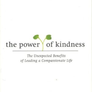 The Power of Kindness: The Unexpected Benefits of Leading a Compassionate Life Ferrucci, Piero