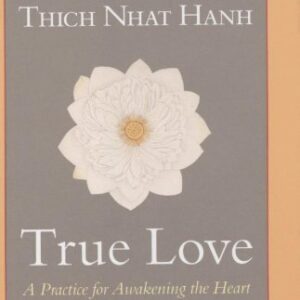 True Love : A Practice for Awakening the Heart Thich Nhat Hanh HC VG+