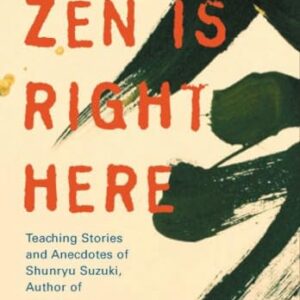 Zen Is Right Here: Teaching Stories and Anecdotes of Shunryu Suzuki, Author of "Zen Mind, Beginner's Mind"  Paperback VG
