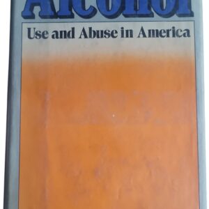 Alcohol: Use and Abuse in America Mendelson, Jack;Mello, Nancy Hardcover Ex Lib