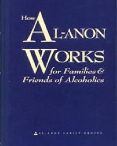 How Al-Anon Works for Families & Friends of Alcoholics  Hardcover VG