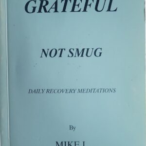 Grateful, Not Smug By Mike L. (Daily Recovery Meditiations) 2nd Printing 2008