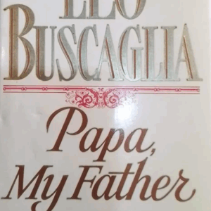 Papa, My Father: A Celebration of Dads Buscaglia, Leo HC VG Inscribed by Author