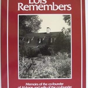 Lois Remembers Memoirs of the Co-founder of al-Anon and Wife of the Co-founder of Alcoholics Anonymous Wilson, Lois  First Edition G+