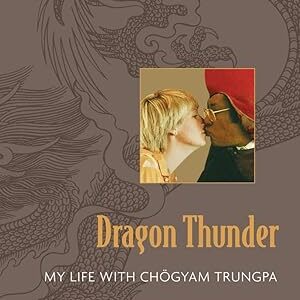 Dragon Thunder: My Life with Chogyam Trungpa Gimian, Carolyn Rose; Mukpo, Diana J. 1st Paperback Good