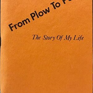 From Plow to Pulpit, the Story of my Life, Victor T Bjorklund PB Signed G+