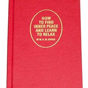 How to Find Inner Peace and Learn to Relax Stover, W. H. M. HC VG+