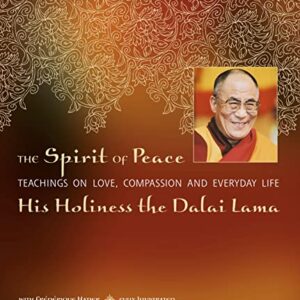The Spirit of Peace: A Fully Illustrated Guide to Love and Compassion in Everyday Life His Holiness the Dalai Lama HC VG+