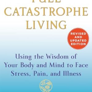 Full Catastrophe Living: Using Kabat-Zinn, Jon SC VG