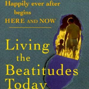 Living the Beatitudes Today : Happily Ever after Begins Here and Now Dodds, Michael J. PB VG  Highlighting