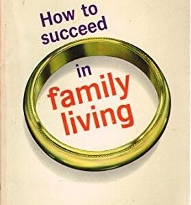 How to Succeed in Family Living Clyde M. Narramore PB VG+