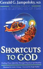 Shortcuts to God: Finding Peace Quickly Through Practical Spirituality Gerald G. Jampolsky PB VG
