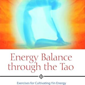 Energy Balance Through the Tao: Exercises for Cultivating Yin Energy Chia, Mantak PB VG+