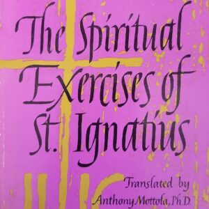 The Spiritual Exercises of Saint Ignatius: Saint Ignatius' PB