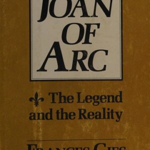 Joan of Arc: The Legend and the Reality Gies, Frances HC VG+ 1st Edition
