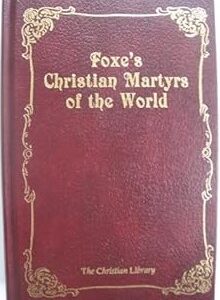 Foxe's Christian Martyrs of the World (Christian Library)  As New