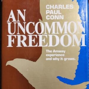 An Uncommon Freedom the Amway Experience and why it grows Charles Paul Conn HC VG+