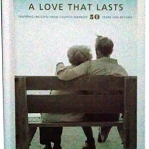A Love That Lasts - Inspiring Insights From Couples Married 50 Years And Beyond Lauren Benson HC VG+