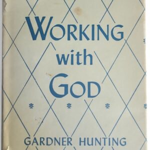 Working with God Gardner Hunting HC W/DJ Fair+ 1934 9th Print