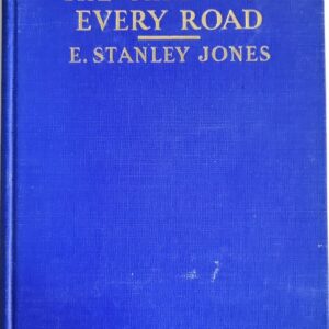 The Christ of Every Road A Study in Pentecost By E. Stanley Jones 1930 HC 1st Ed Rough Binding