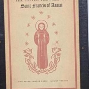 The Little Flowers of Saint Francis of Assisi, The Peter Pauper Press, Hardcover with Case, Illustrated  VG++