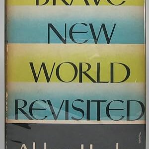 Brave New World Revisited Huxley, Aldous  Harper & Brothers, New York, 1958 HC W Dust Jacket 1st Ed Mylar Wrapper  VG++